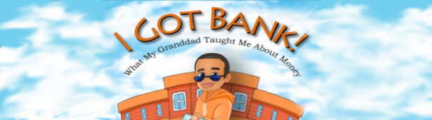 A cartoon child holding money standing below the title: I Got Bank! What my grandad taught me about money.