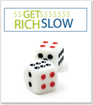 Two black and red dice under the title "Get Rich Slow."