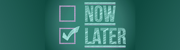 Checkboxes next to "Now" and "Later"